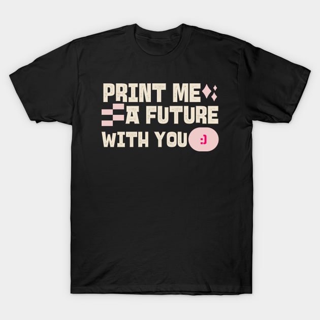 Print Me a Future With You Love 3D T-Shirt by Lamount Tees